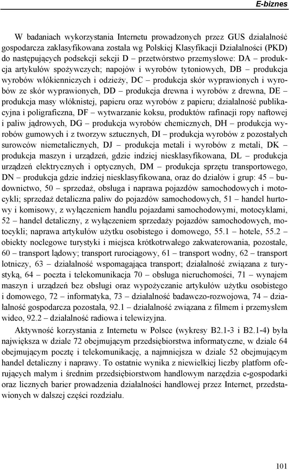 wyprawionych, DD produkcja drewna i wyrobów z drewna, DE produkcja masy włóknistej, papieru oraz wyrobów z papieru; działalność publikacyjna i poligraficzna, DF wytwarzanie koksu, produktów rafinacji