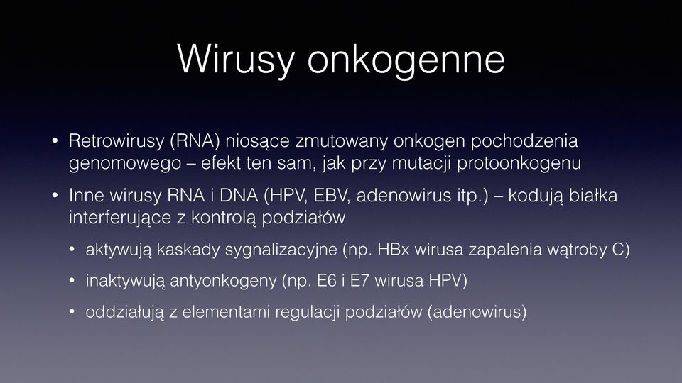 ) kodują białka interferujące z kontrolą podziałów aktywują kaskady sygnalizacyjne (np.