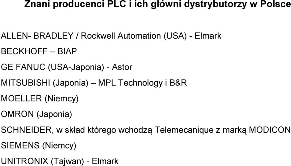 (Japonia) MPL Technology i B&R MOELLER (Niemcy) OMRON (Japonia) SCHNEIDER, w skład