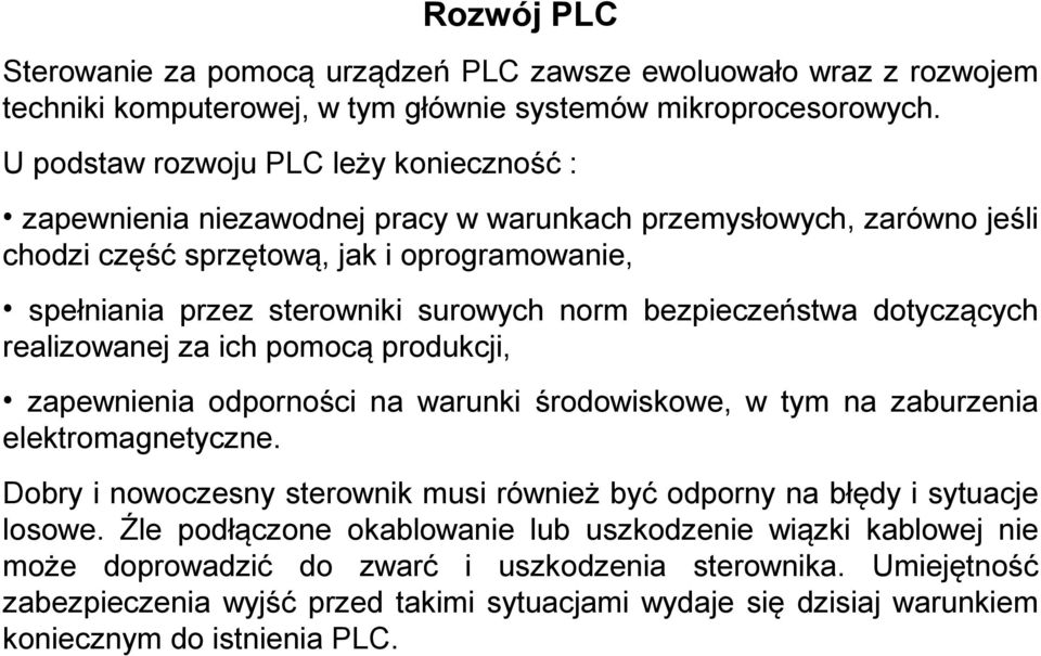 bezpieczeństwa dotyczących realizowanej za ich pomocą produkcji, zapewnienia odporności na warunki środowiskowe, w tym na zaburzenia elektromagnetyczne.