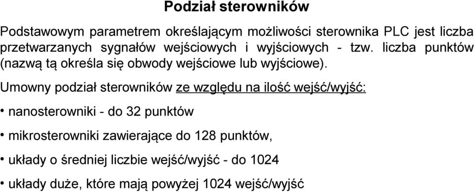 Umowny podział sterowników ze względu na ilość wejść/wyjść: nanosterowniki - do 32 punktów mikrosterowniki