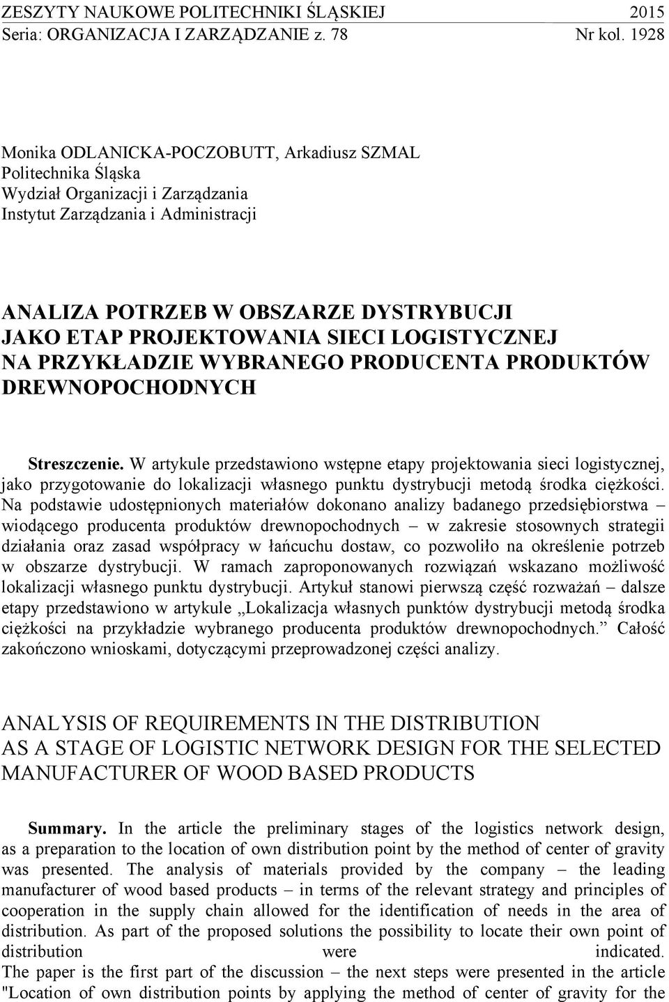 PROJEKTOWANIA SIECI LOGISTYCZNEJ NA PRZYKŁADZIE WYBRANEGO PRODUCENTA PRODUKTÓW DREWNOPOCHODNYCH Streszczenie.