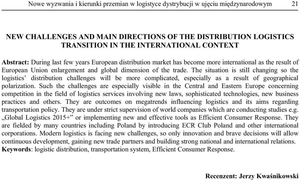 The situation is still changing so the logistics distribution challenges will be more complicated, especially as a result of geographical polarization.