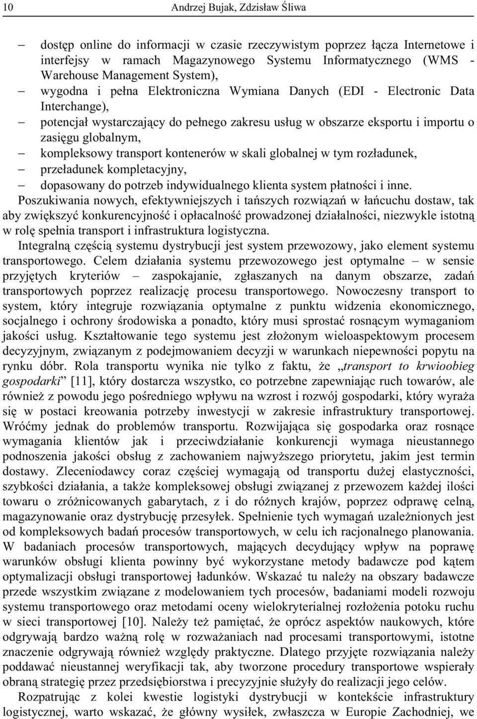 kompleksowy transport kontenerów w skali globalnej w tym roz adunek, prze adunek kompletacyjny, dopasowany do potrzeb indywidualnego klienta system p atno ci i inne.