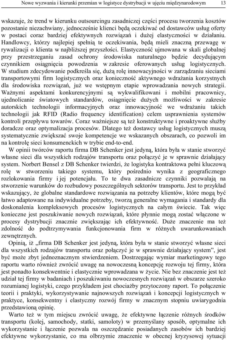 Handlowcy, którzy najlepiej spe ni te oczekiwania, b d mieli znaczn przewag w rywalizacji o klienta w najbli szej przysz o ci.