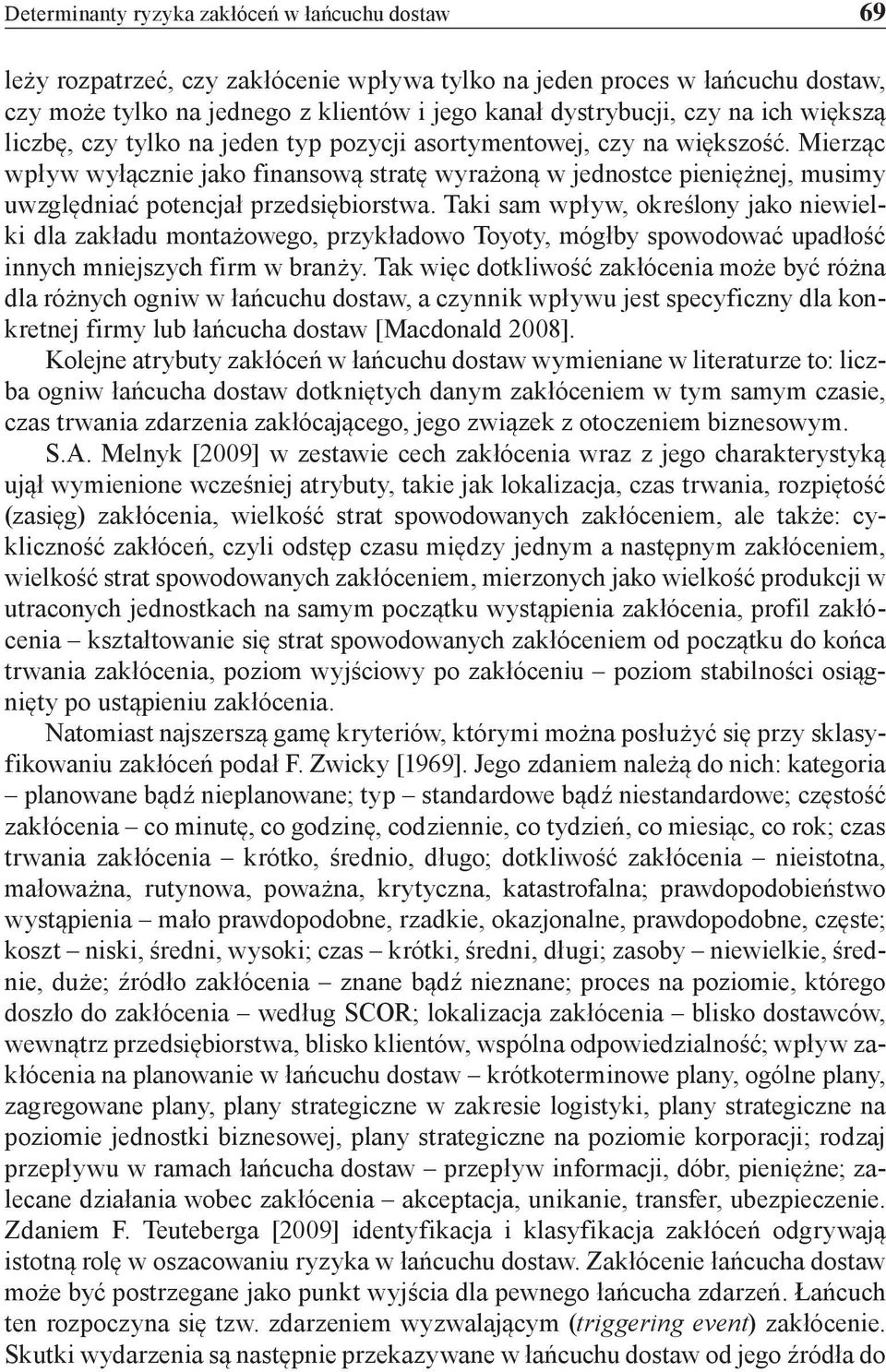 Mierząc wpływ wyłącznie jako finansową stratę wyrażoną w jednostce pieniężnej, musimy uwzględniać potencjał przedsiębiorstwa.