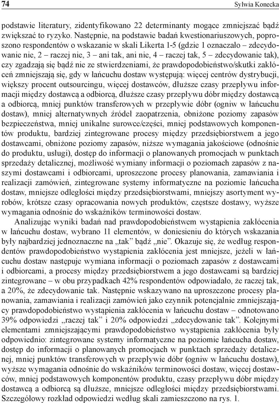 zdecydowanie tak), czy zgadzają się bądź nie ze stwierdzeniami, że prawdopodobieństwo/skutki zakłóceń zmniejszają się, gdy w łańcuchu dostaw występują: więcej centrów dystrybucji, większy procent