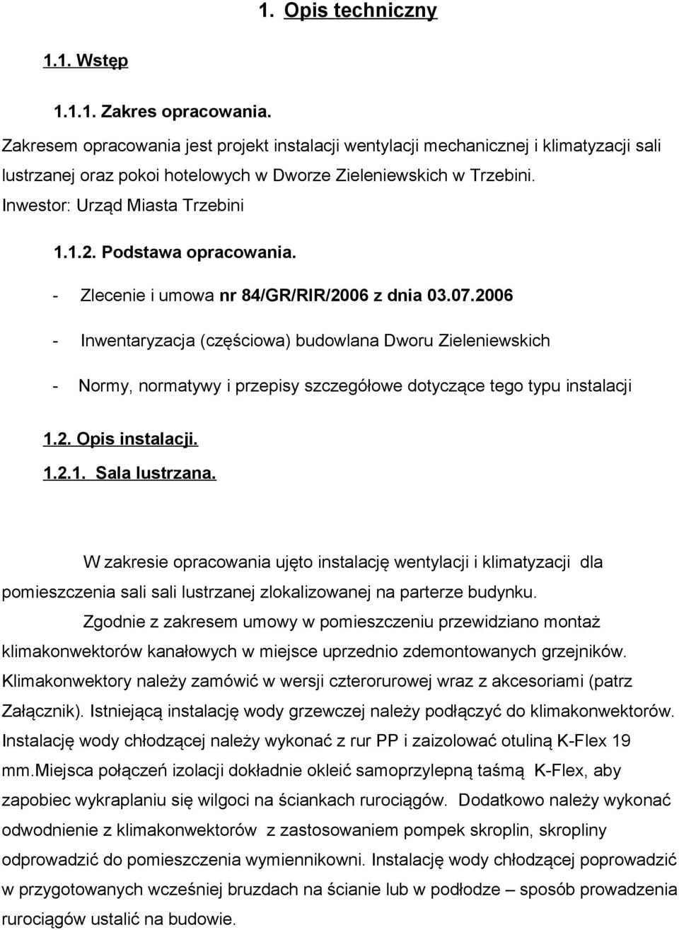 Podstawa opracowania. - Zlecenie i umowa nr 84/GR/RIR/2006 z dnia 03.07.