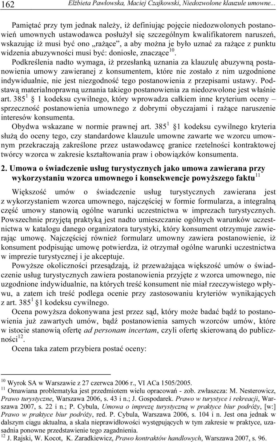 można je było uznać za rażące z punktu widzenia abuzywności musi być: doniosłe, znaczące 10.