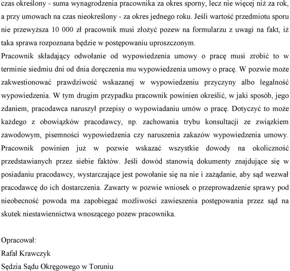 Pracownik składający odwołanie od wypowiedzenia umowy o pracę musi zrobić to w terminie siedmiu dni od dnia doręczenia mu wypowiedzenia umowy o pracę.