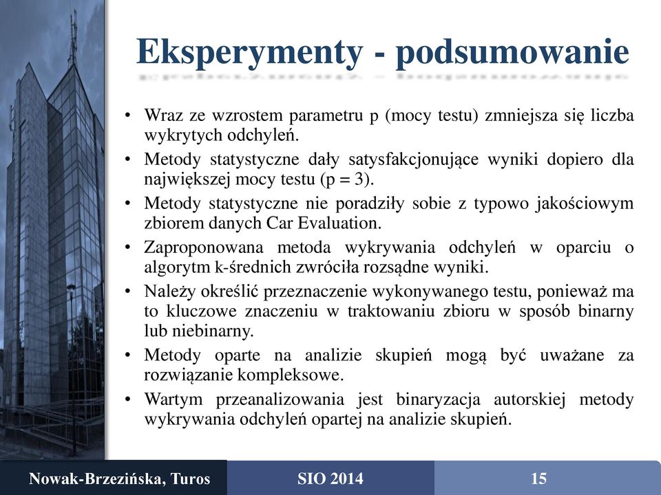 Metody statystyczne nie poradziły sobie z typowo jakościowym zbiorem danych Car Evaluation.