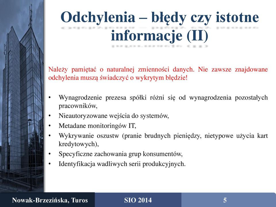 Wynagrodzenie prezesa spółki różni się od wynagrodzenia pozostałych pracowników, Nieautoryzowane wejścia do systemów,