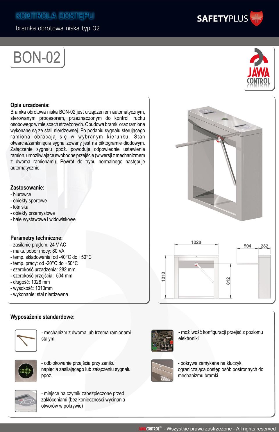 mechanizmem - szerokoœæ urz¹dzenia: 282 mm - szerokoœæ przejœcia: 504 mm - d³ugoœæ: 1028 mm - wysokoœæ: