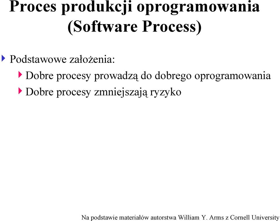 założenia: Dobre procesy prowadzą do