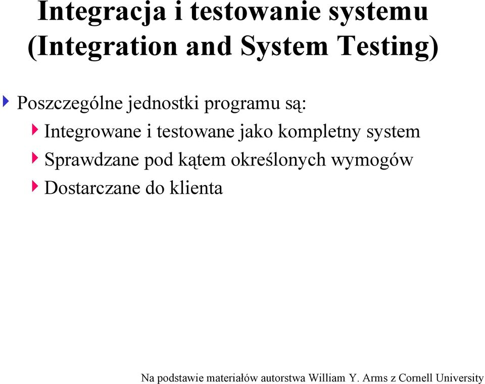 Integrowane i testowane jako kompletny system