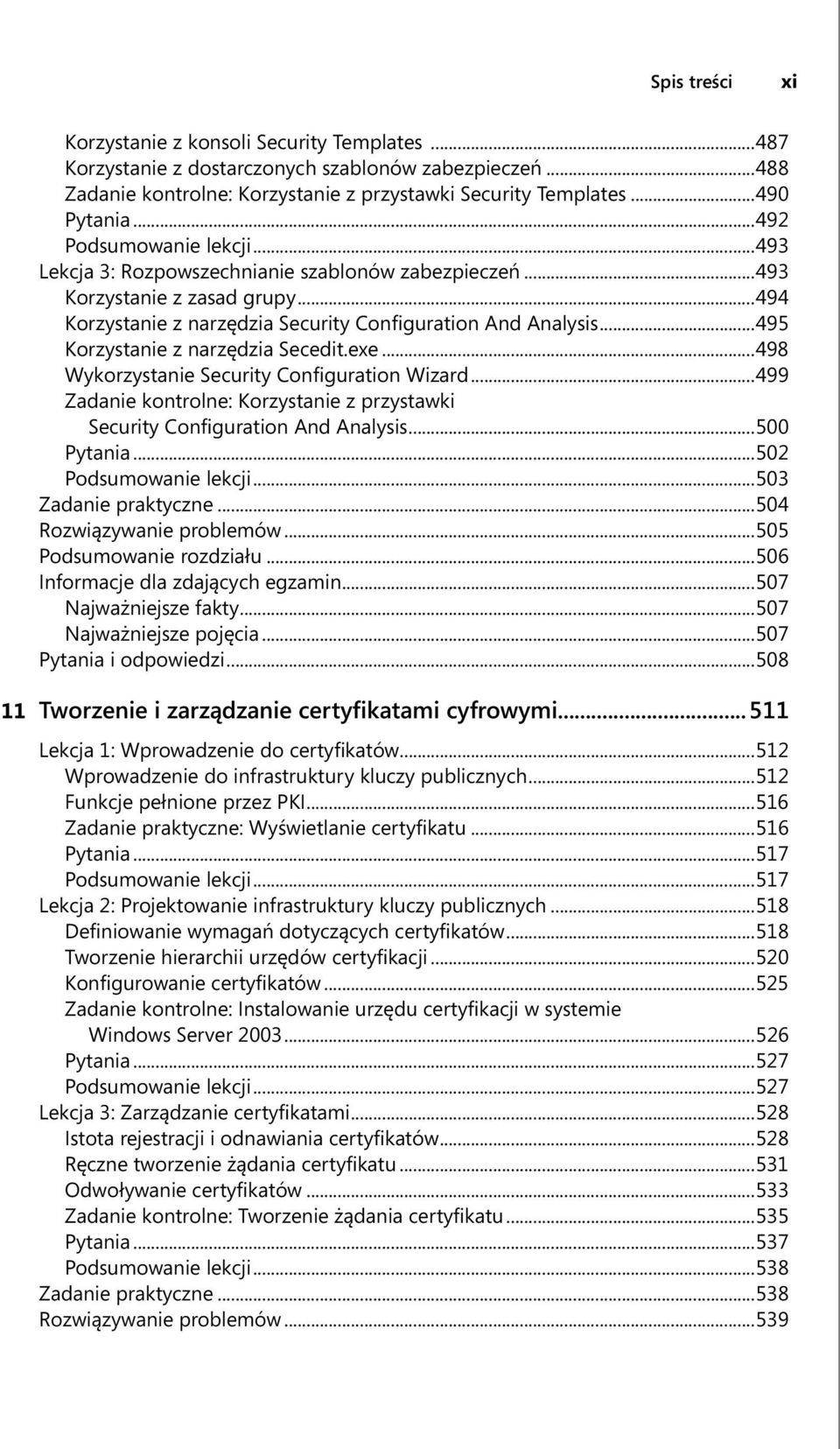 ..495 Korzystanie z narzędzia Secedit.exe...498 Wykorzystanie Security Configuration Wizard...499 Zadanie kontrolne: Korzystanie z przystawki Security Configuration And Analysis...500 Pytania.