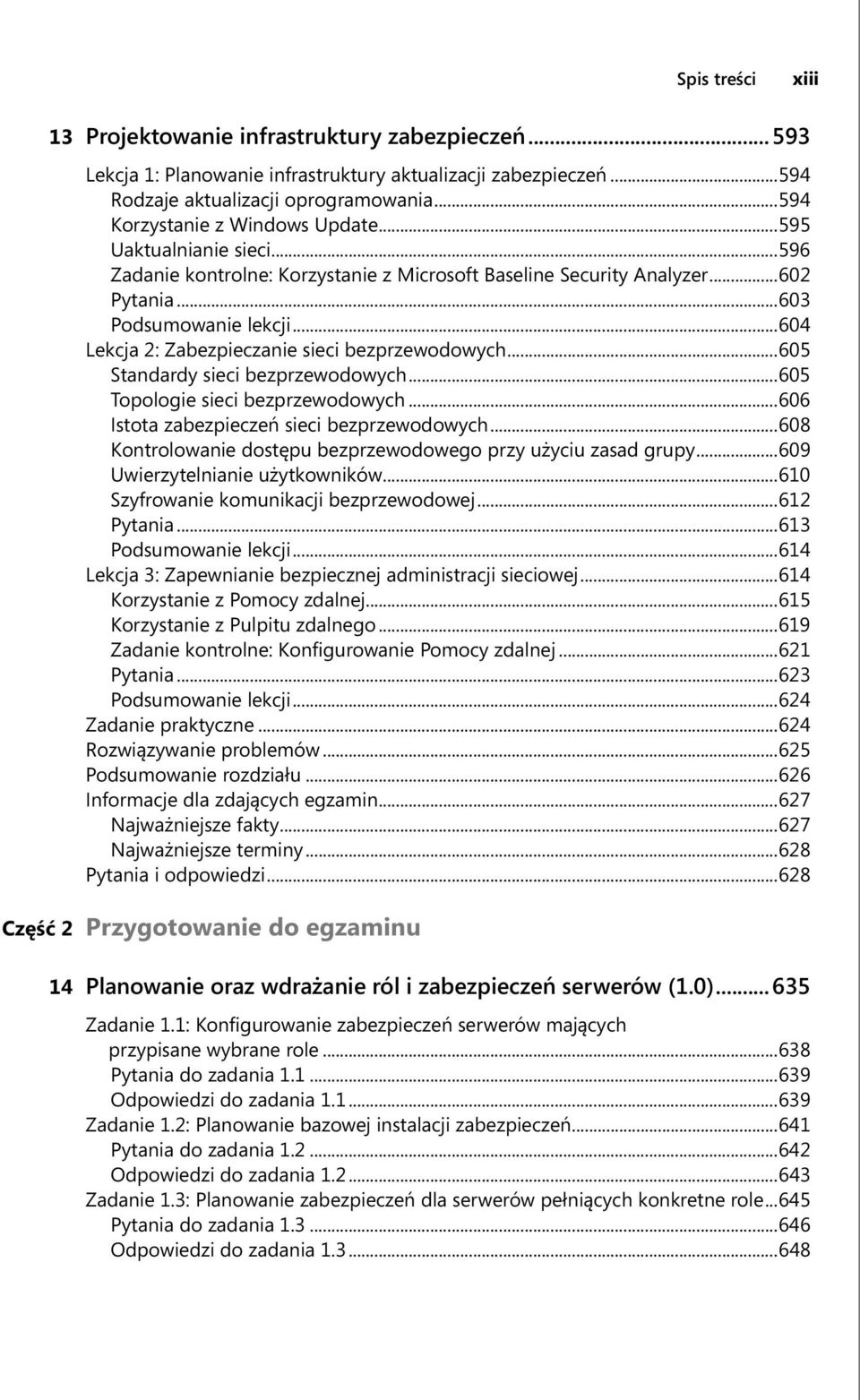 ..604 Lekcja 2: Zabezpieczanie sieci bezprzewodowych...605 Standardy sieci bezprzewodowych...605 Topologie sieci bezprzewodowych...606 Istota zabezpieczeń sieci bezprzewodowych.