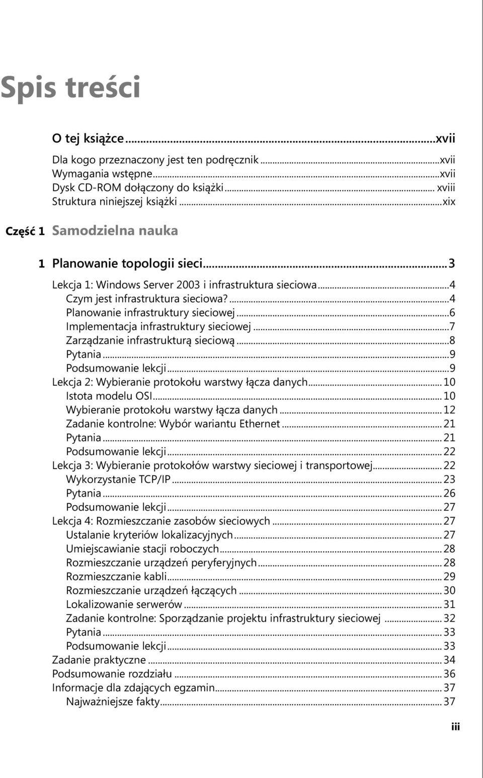 ..6 Implementacja infrastruktury sieciowej...7 Zarządzanie infrastrukturą sieciową...8 Pytania...9 Podsumowanie lekcji...9 Lekcja 2: Wybieranie protokołu warstwy łącza danych... 10 Istota modelu OSI.