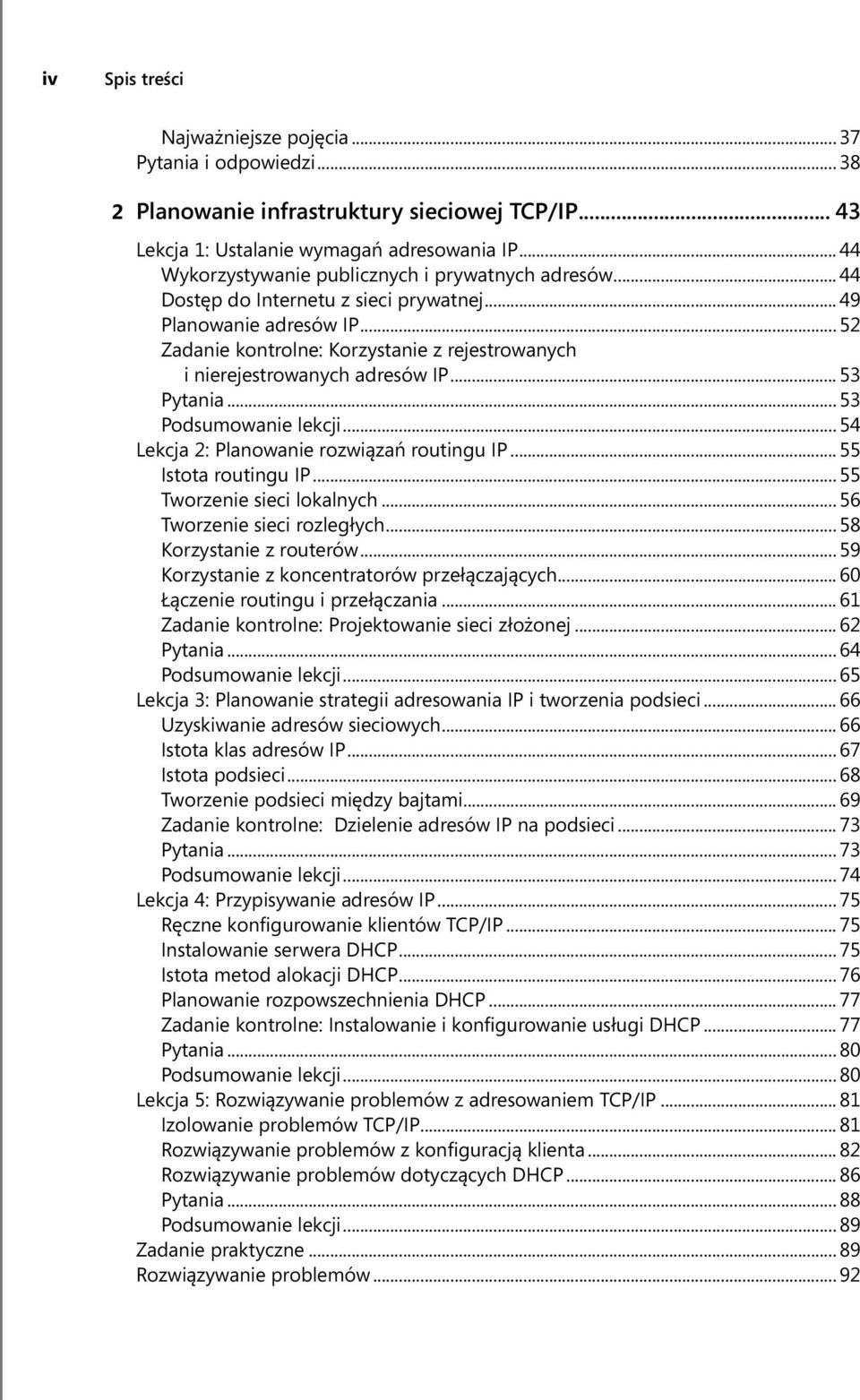 .. 52 Zadanie kontrolne: Korzystanie z rejestrowanych i nierejestrowanych adresów IP... 53 Pytania... 53 Podsumowanie lekcji... 54 Lekcja 2: Planowanie rozwiązań routingu IP... 55 Istota routingu IP.