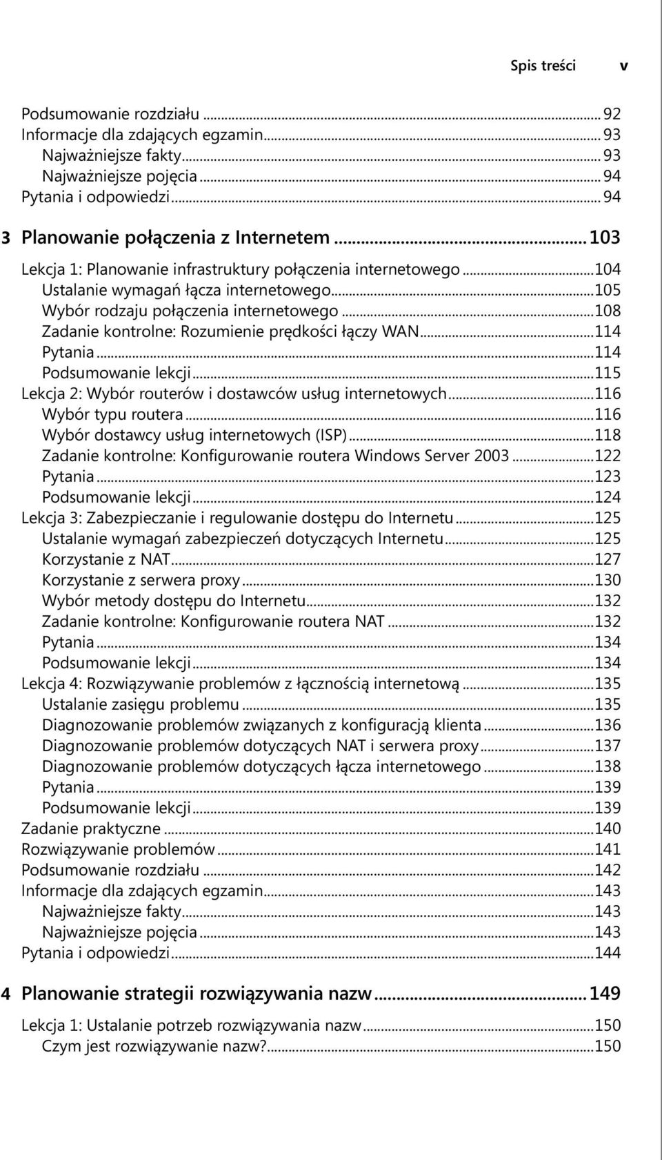 ..108 Zadanie kontrolne: Rozumienie prędkości łączy WAN...114 Pytania...114 Podsumowanie lekcji...115 Lekcja 2: Wybór routerów i dostawców usług internetowych...116 Wybór typu routera.