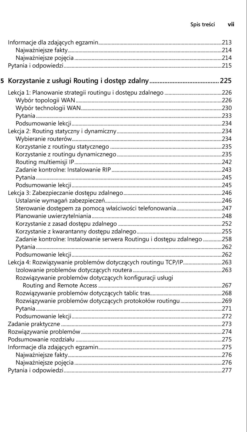 ..234 Lekcja 2: Routing statyczny i dynamiczny...234 Wybieranie routerów...234 Korzystanie z routingu statycznego...235 Korzystanie z routingu dynamicznego...235 Routing multiemisji IP.