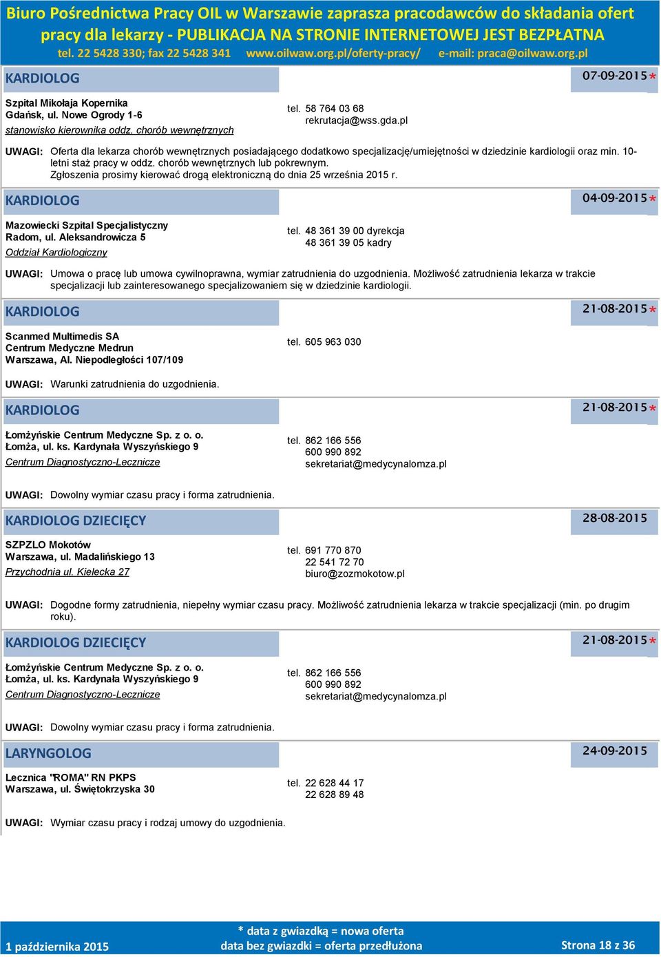 Zgłoszenia prosimy kierować drogą elektroniczną do dnia 25 września 2015 r. KARDIOLOG 04-09-2015 Mazowiecki Szpital Specjalistyczny Radom, ul. Aleksandrowicza 5 Oddział Kardiologiczny tel.