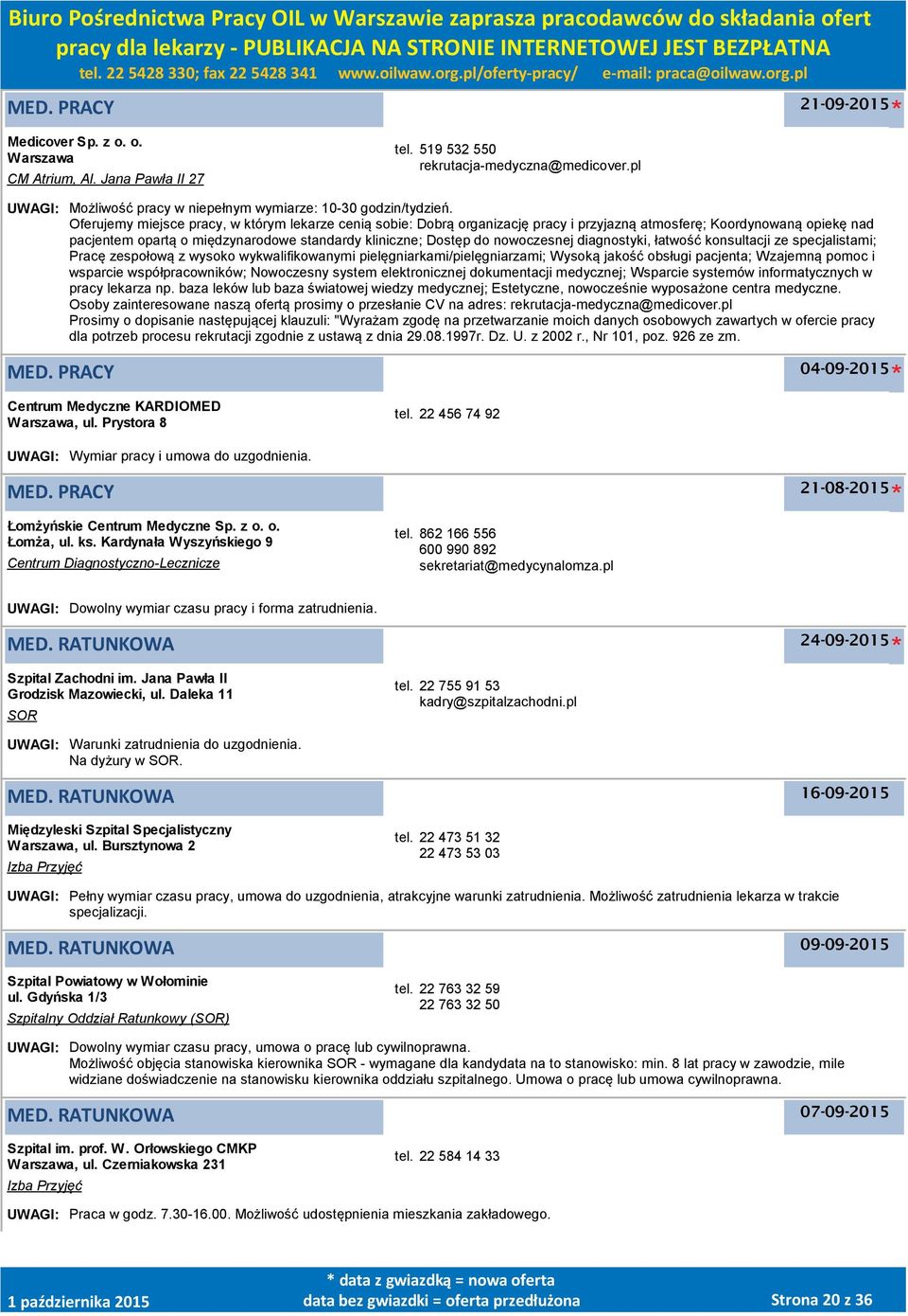 Oferujemy miejsce pracy, w którym lekarze cenią sobie: Dobrą organizację pracy i przyjazną atmosferę; Koordynowaną opiekę nad pacjentem opartą o międzynarodowe standardy kliniczne; Dostęp do