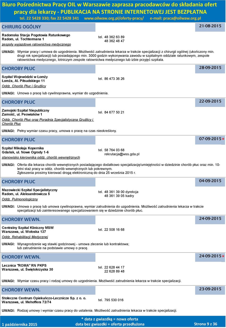 3000 godzin wykonywania zawodu w szpitalnym oddziale ratunkowym, zespole ratownictwa medycznego, lotniczym zespole ratownictwa medycznego lub izbie przyjęć szpitala.