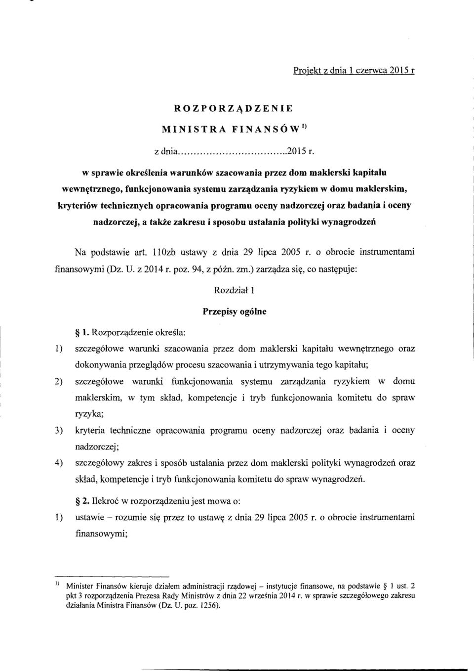 w sprawie określenia warunków szacowania przez dom maklerski kapitału wewnętrznego, funkcjonowania systemu zarządzania ryzykiem w domu maklerskim, kryteriów technicznych opracowania programu oceny