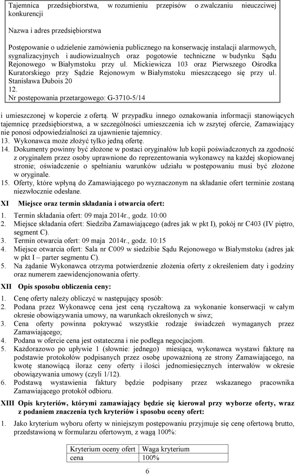 Mickiewicza 103 oraz Pierwszego Ośrodka Kuratorskiego przy Sądzie Rejonowym w Białymstoku mieszczącego się przy ul. Stanisława Dubois 20 12.