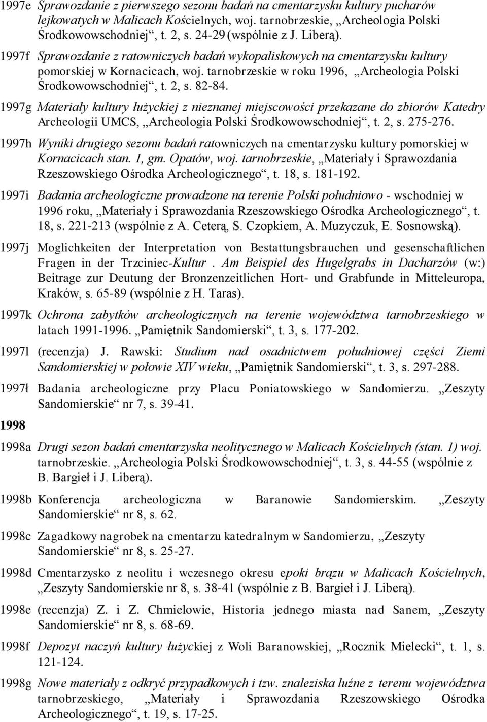 tarnobrzeskie w roku 1996, Archeologia Polski Środkowowschodniej, t. 2, s. 82-84.