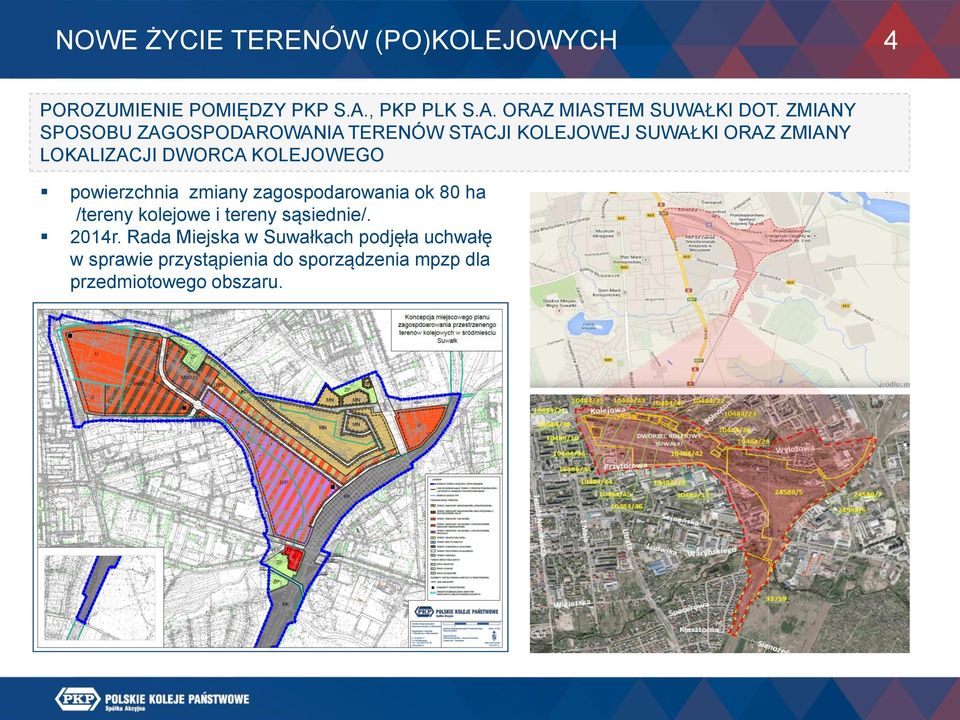 powierzchnia zmiany zagospodarowania ok 80 ha /tereny kolejowe i tereny sąsiednie/. 2014r.