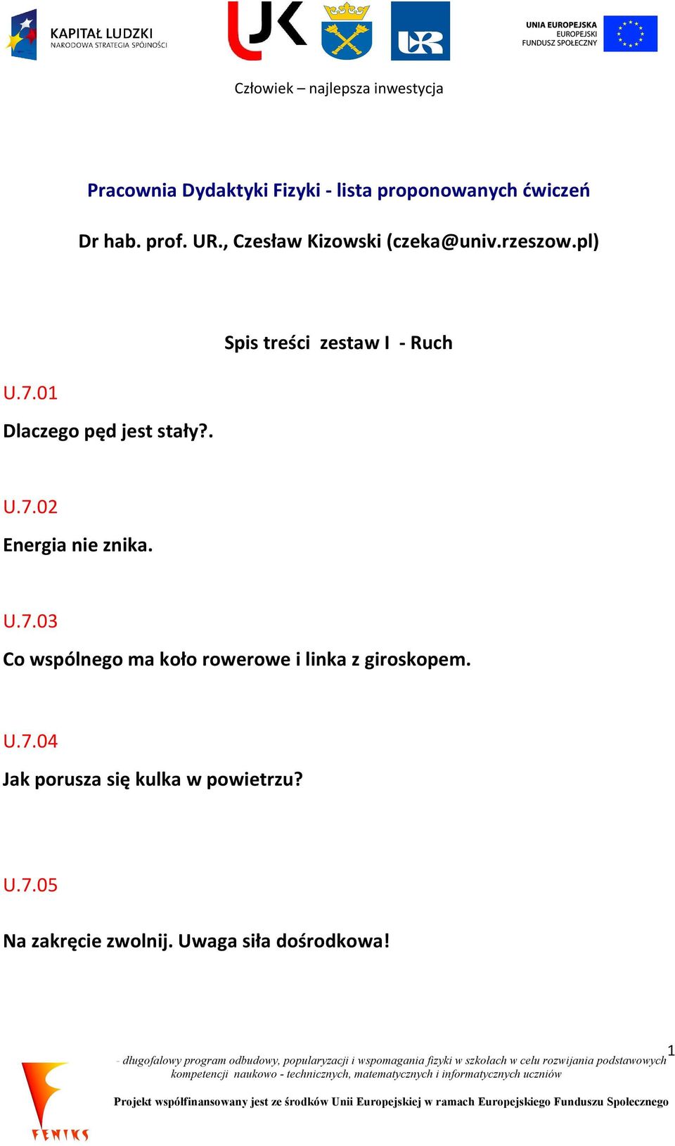 01 Dlaczego pęd jest stały?. U.7.0 Energia nie znika. U.7.03 Co wspólnego ma koło rowerowe i linka z giroskopem.