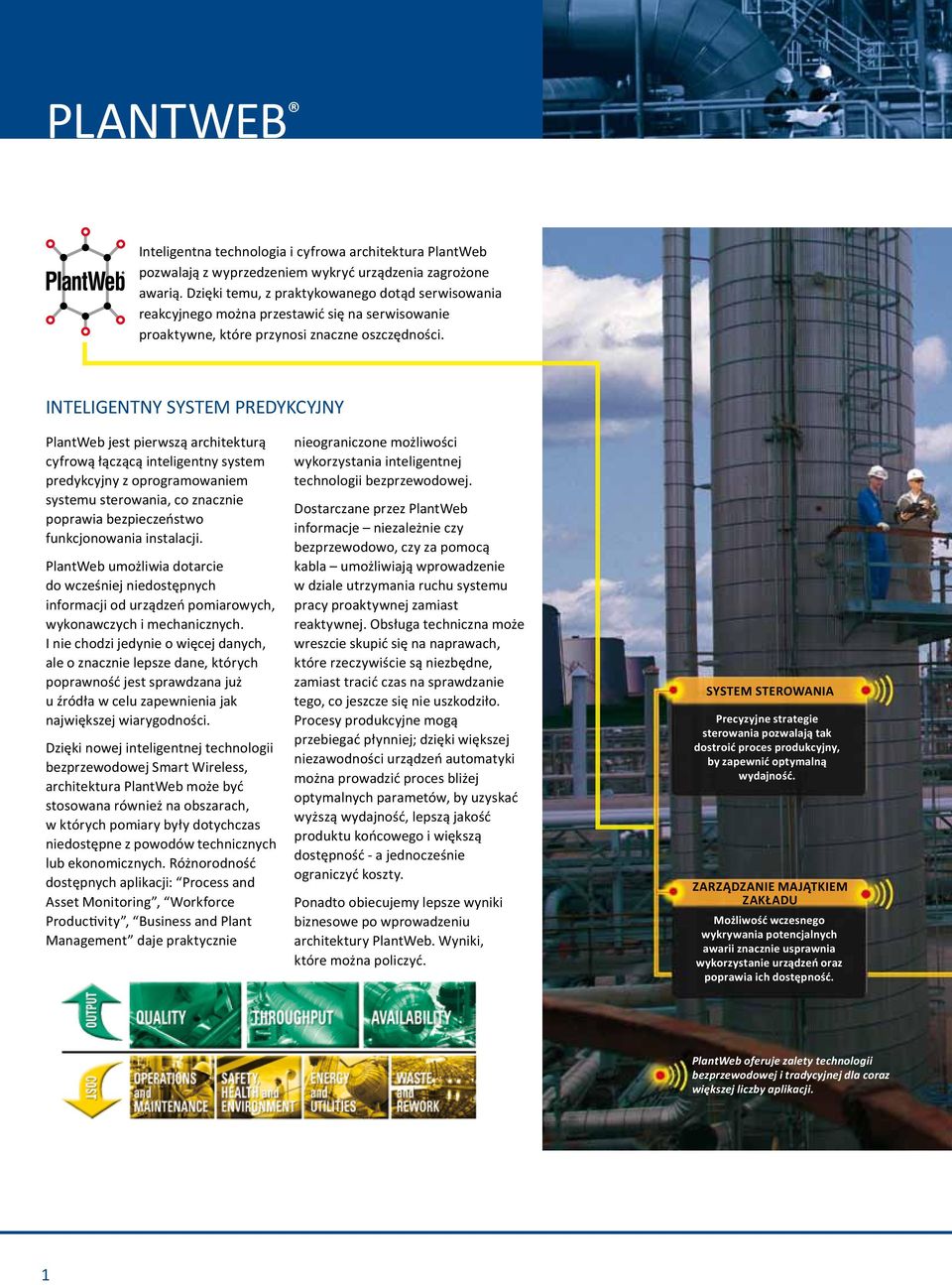 INTELIGENTNY SYSTEM PREDYKCYJNY PlantWeb jest pierwszą architekturą cyfrową łączącą inteligentny system predykcyjny z oprogramowaniem systemu sterowania, co znacznie poprawia bezpieczeństwo