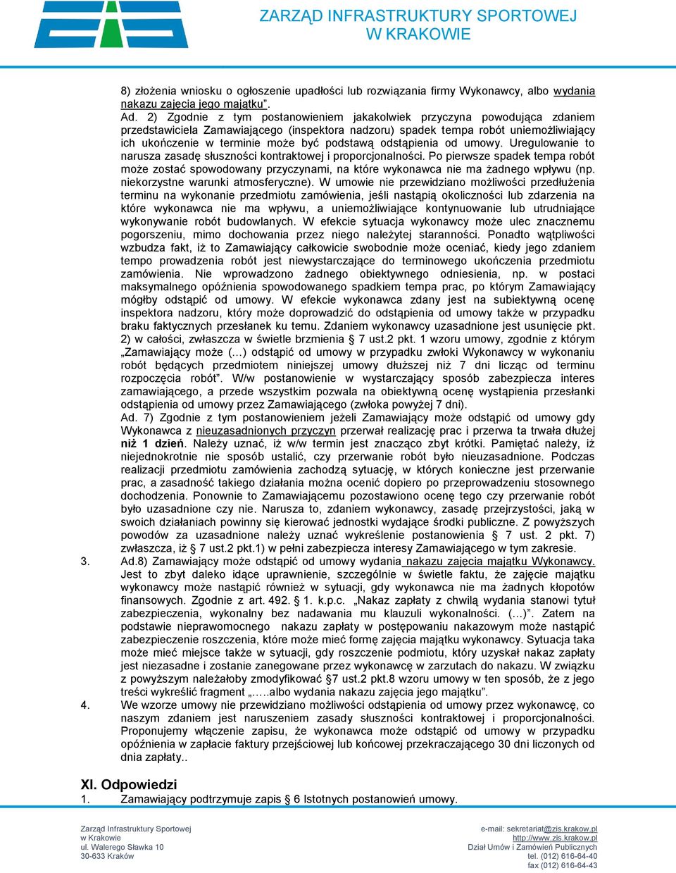 podstawą odstąpienia od umowy. Uregulowanie to narusza zasadę słuszności kontraktowej i proporcjonalności.