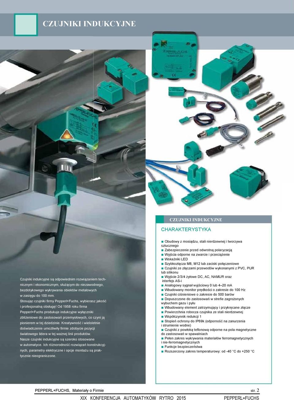 Od 1958 roku firma Pepperl+Fuchs produkuje indukcyjne wyłączniki zbliżeniowe do zastosowań przemysłowych, co czyni ją pionierem w tej dziedzinie.