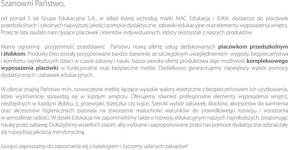 Przez te lata zaufało nam tysiące placówek i klientów indywidualnych, którzy skorzystali z naszych produktów.