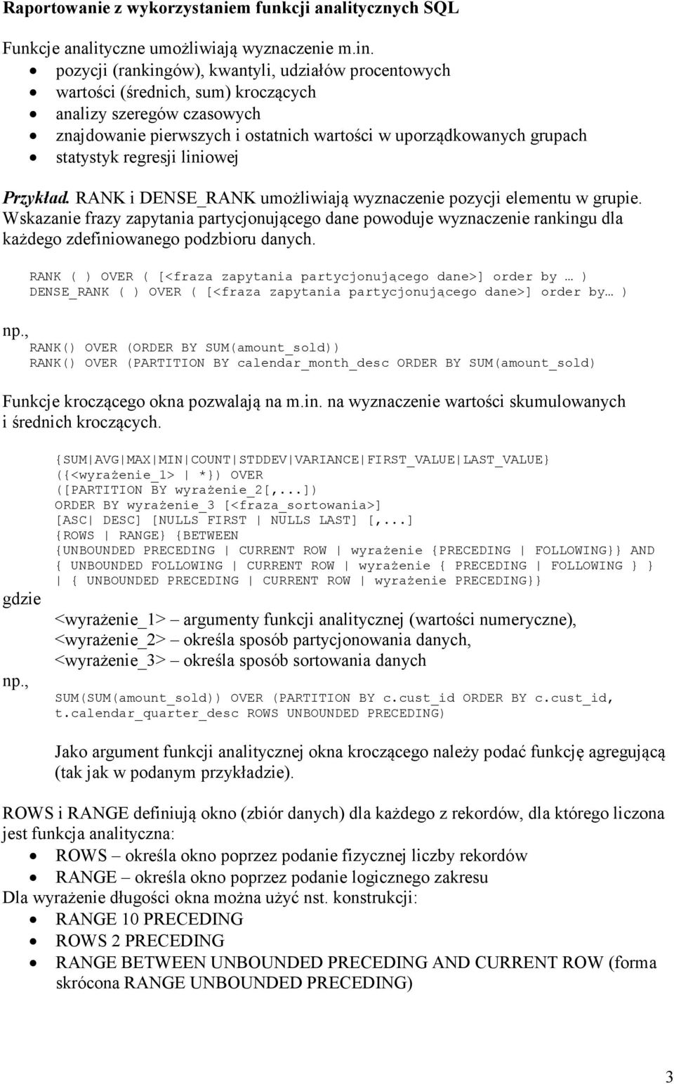 regresji liniowej Przykład. RANK i DENSE_RANK umożliwiają wyznaczenie pozycji elementu w grupie.