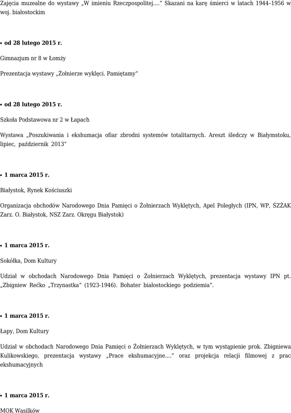 Areszt śledczy w Białymstoku, lipiec, październik 2013 Białystok, Rynek Kościuszki Organizacja obchodów Narodowego Dnia Pamięci o Żołnierzach Wyklętych, Apel Poległych (IPN, WP, ŚZŻAK Zarz. O. Białystok, NSZ Zarz.