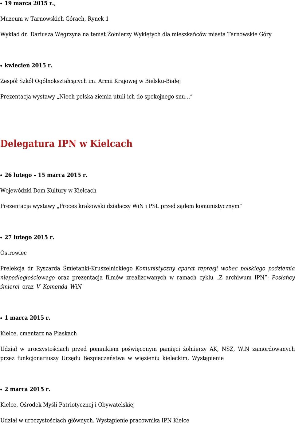 Wojewódzki Dom Kultury w Kielcach Prezentacja wystawy Proces krakowski działaczy WiN i PSL przed sądem komunistycznym 27 lutego 2015 r.