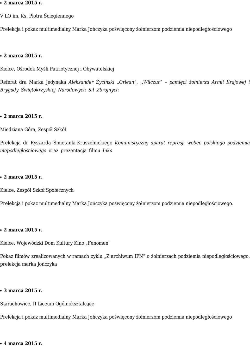 Aleksander Życiński Orlean,,,Wilczur pamięci żołnierza Armii Krajowej i Brygady Świętokrzyskiej Narodowych Sił Zbrojnych Miedziana Góra, Zespół Szkół Prelekcja dr Ryszarda Śmietanki-Kruszelnickiego