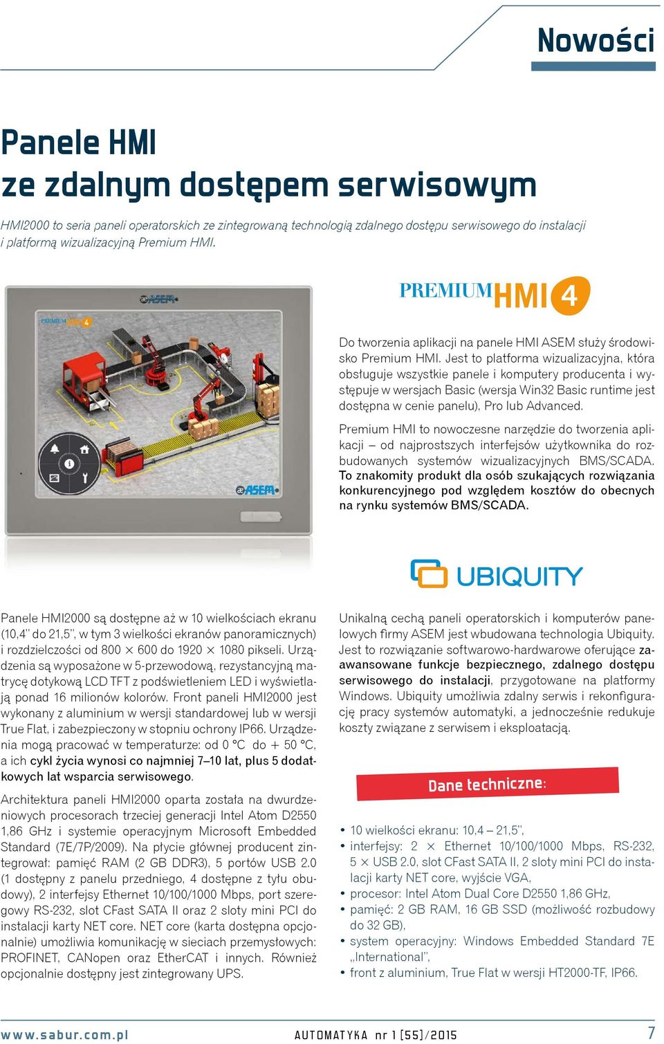 Jest to platforma wizualizacyjna, która obsługuje wszystkie panele i komputery producenta i występuje w wersjach Basic (wersja Win32 Basic runtime jest dostępna w cenie panelu), Pro lub Advanced.