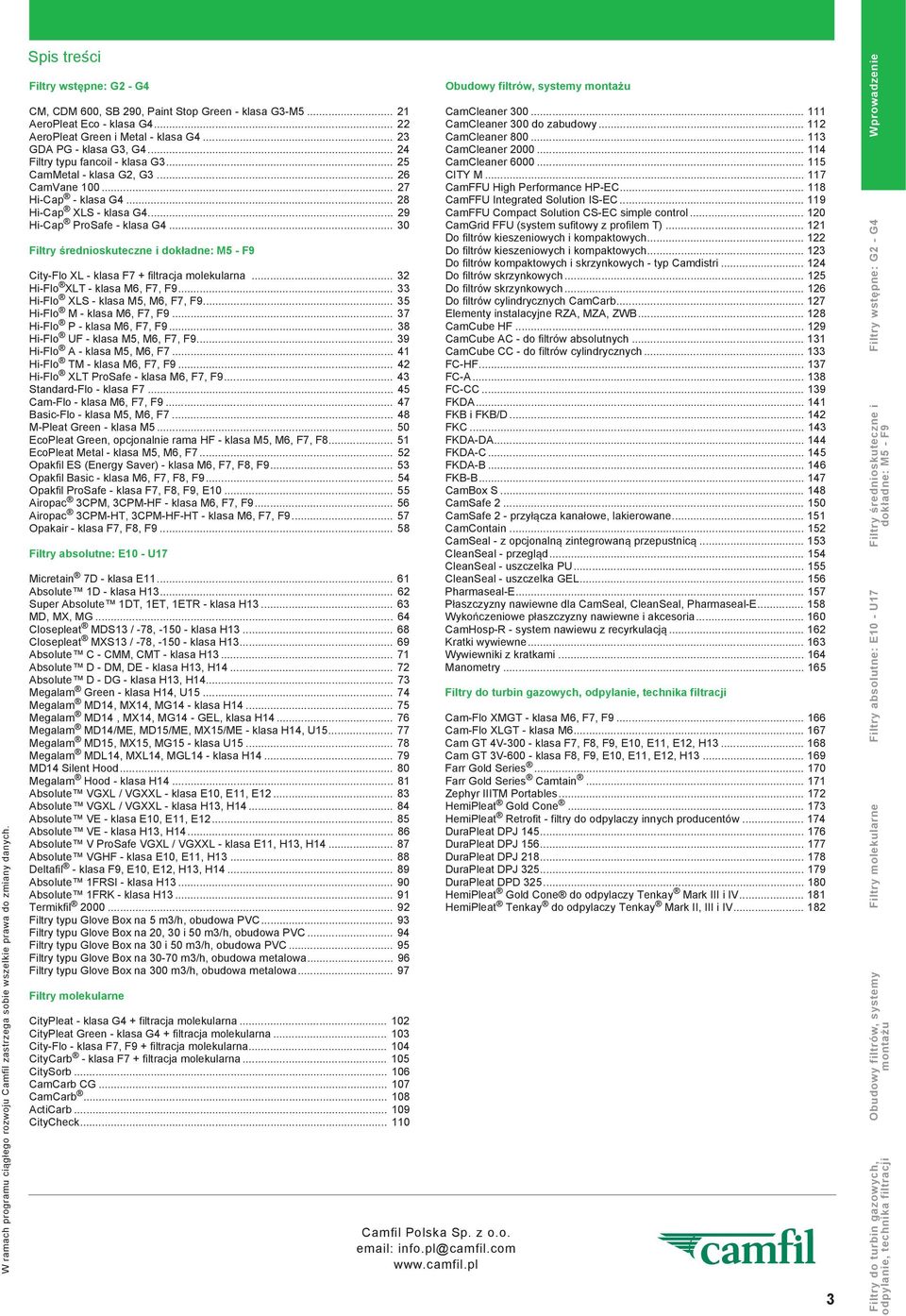.. 30 Filtry rednioskuteczne i dok adne: M5 - F9 City-Flo XL - klasa F7 + filtracja molekularna... 32 Hi-Flo XLT - klasa M6, F7, F9... 33 Hi-Flo XLS - klasa M5, M6, F7, F9.