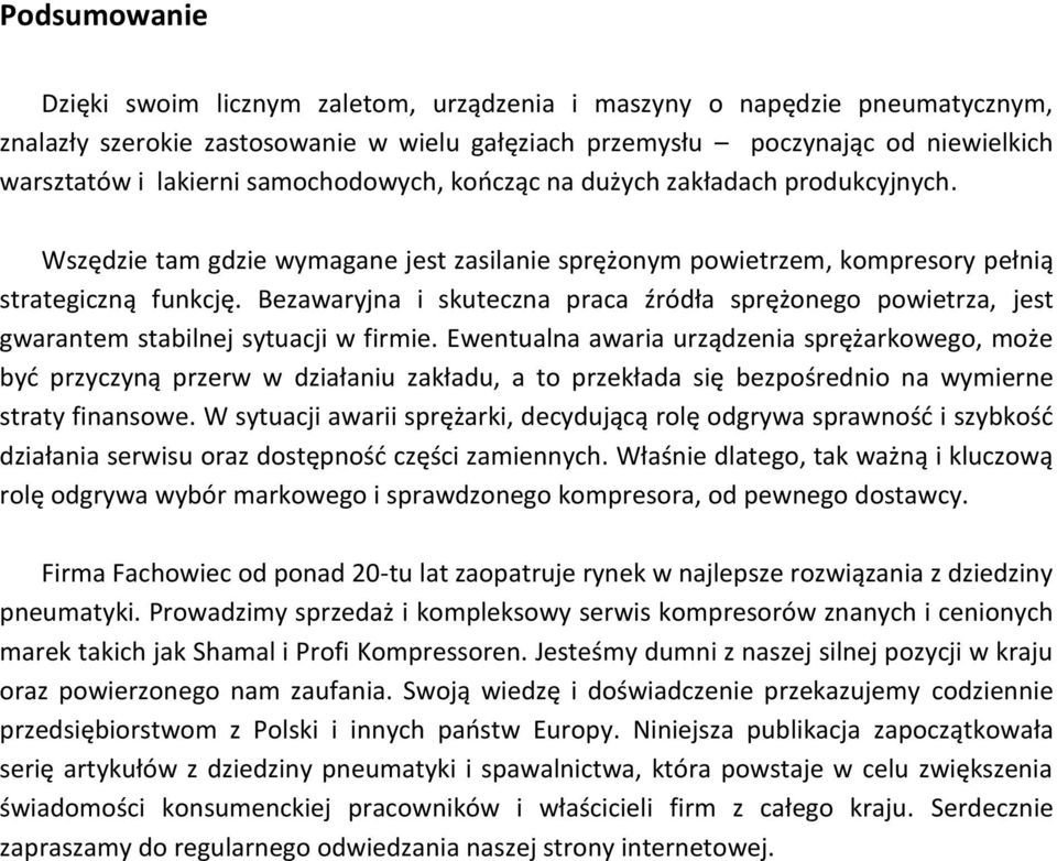 Bezawaryjna i skuteczna praca źródła sprężonego powietrza, jest gwarantem stabilnej sytuacji w firmie.