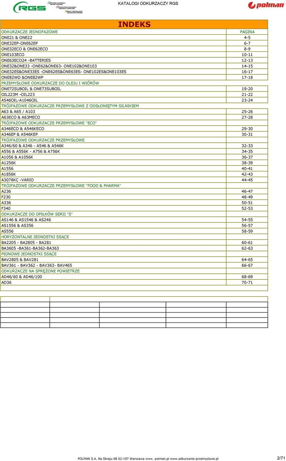 TRÓJFAZOWE ODKURZACZE PRZEMYSŁOWE Z ODSŁONIĘTYM SILNIKIEM A63 & A65 / A103 25-26 A63ECO & A63MECO 27-28 TRÓJFAZOWE ODKURZACZE PRZEMYSŁOWE "ECO" A346ECO & A546KECO 29-30 A346EP & A546KEP 30-31