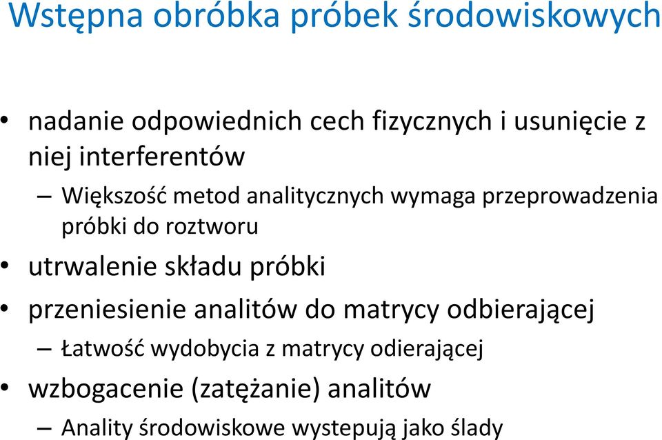 utrwalenie składu próbki przeniesienie analitów do matrycy odbierającej Łatwość wydobycia z