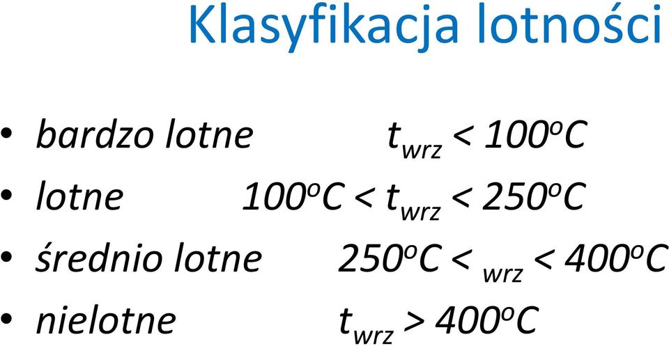 < 250 o C średnio lotne 250 o C <