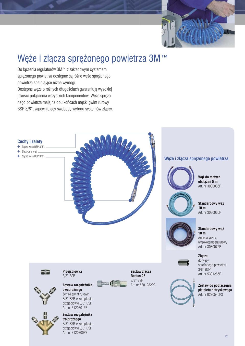 Węże sprężonego powietrza mają na obu końcach męski gwint rurowy BSP 3/8, zapewniający swobodę wyboru systemów złączy. Złącze węża BSP 3/8.