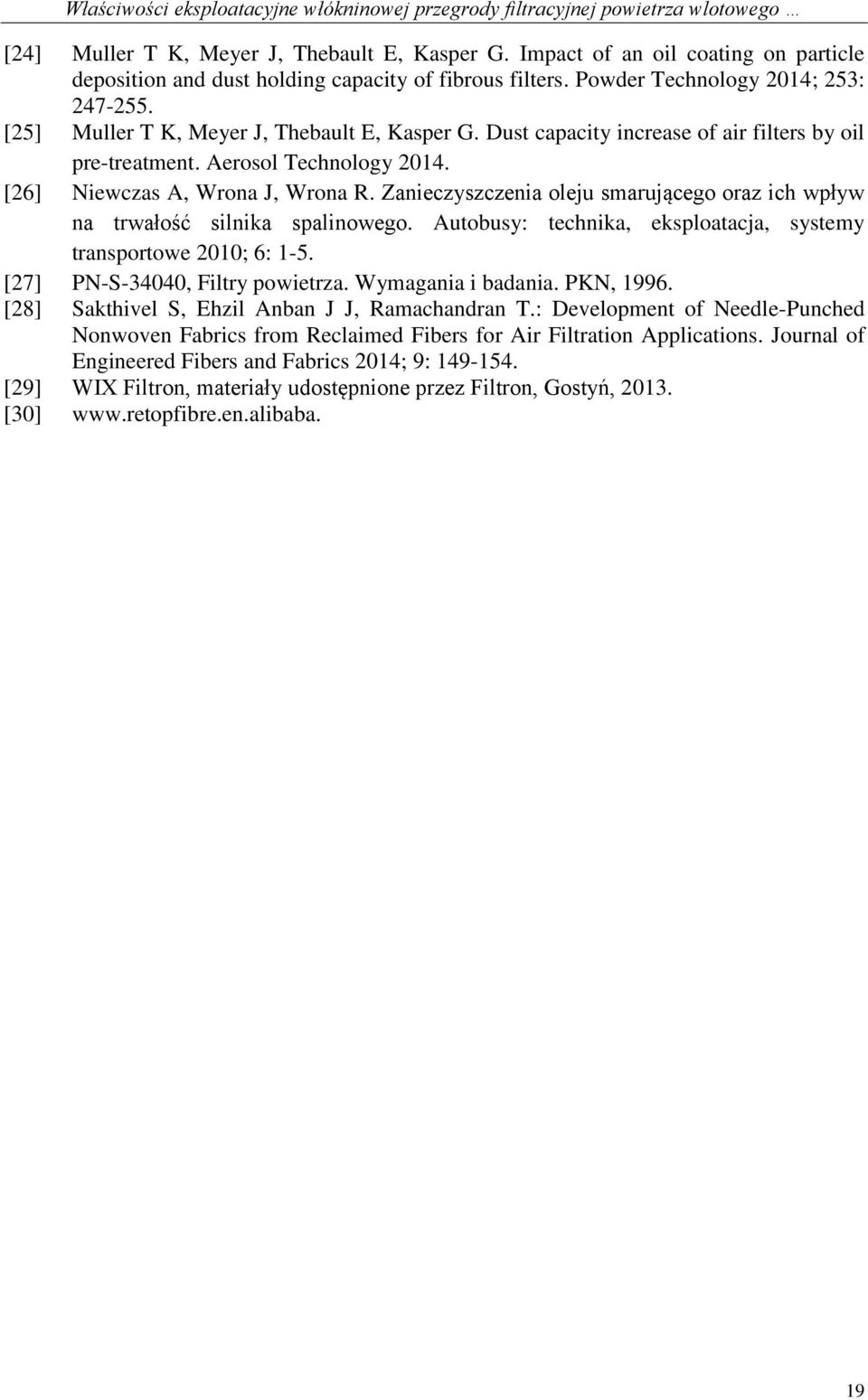 Dust capacity increase of air filters by oil pre-treatment. Aerosol Technology 2014. [26] Niewczas A, Wrona J, Wrona R.