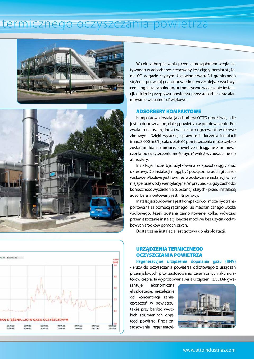 alarmowanie wizualne i dźwiękowe. ADSORBERY KOMPAKTOWE Kompaktowa instalacja adsorbera OTTO umożliwia, o ile jest to dopuszczalne, obieg powietrza w pomieszczeniu.